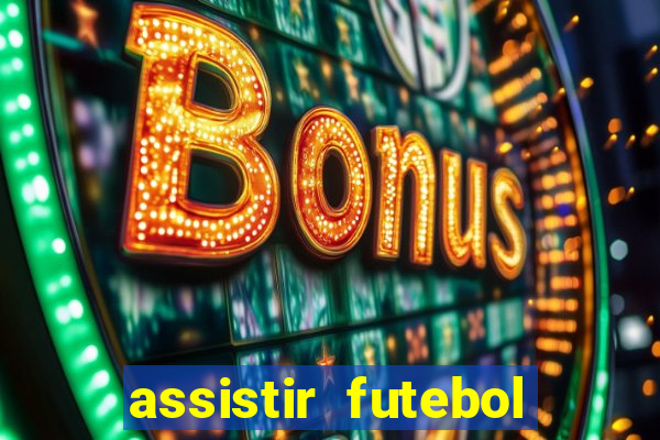 assistir futebol multi max